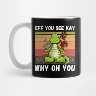 Eff You See Kay Why Oh You, Vintage Dinosaur Yoga Lover Mug